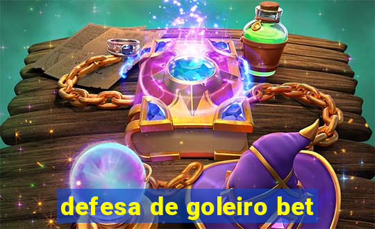 defesa de goleiro bet